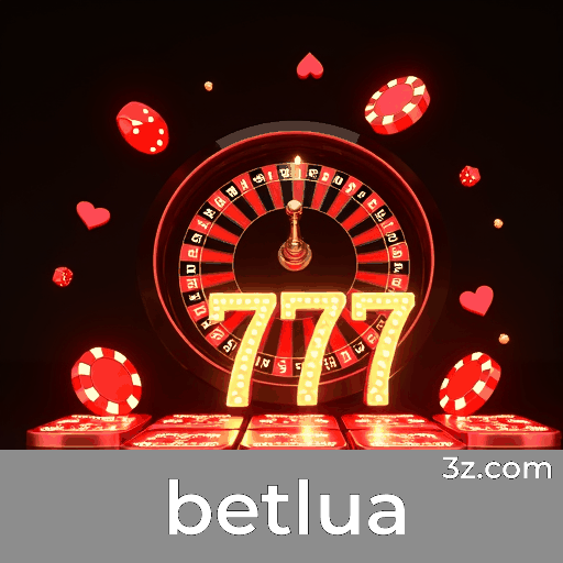 betlua: Plataforma de Apostas com Vantagens e Serviços Profissionais